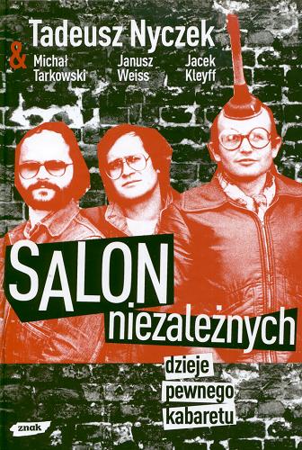 Okładka książki Salon niezależnych : dzieje pewnego kabaretu / Tadeusz Nyczek [et al.].