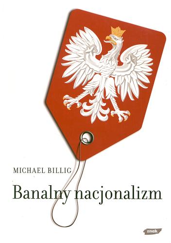 Okładka książki Banalny nacjonalizm / Michael Billig ; tł. Maciek Sekerdej.