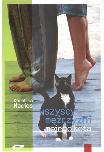 Okładka książki Wszyscy mężczyźni mojego kota / Karolina Macios.