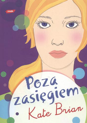 Okładka książki Poza zasięgiem / Kate Brian ; przełożyła Anna Skucińska.