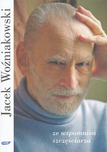 Okładka książki Ze wspomnień szczęściarza / Jacek Woźniakowski.