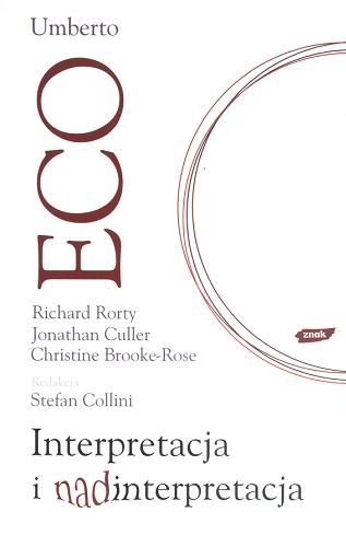 Okładka książki Interpretacja i nadinterpretacja /  Umberto Eco [oraz] Richard Rorty, Jonathan Culler, Christine Brooke-Rose ; red. Stefan Collini ; przeł. [z ang.] Tomasz Bieroń.