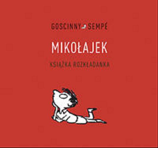 Okładka książki Mikołajek : książka rozkładanka / Goscinny, Sempé ; przeł. Barbara Grzegorzewska.