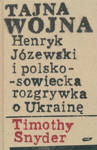 Okładka książki  Tajna wojna :  Henryk Józewski i polsko-sowiecka rozgrywka o Ukrainę  13