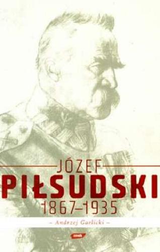 Okładka książki Józef Piłsudski 1867-1935 / Andrzej Garlicki.