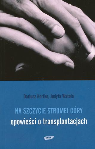 Okładka książki  Na szczycie stromej góry : opowieści o transplantacjach  9
