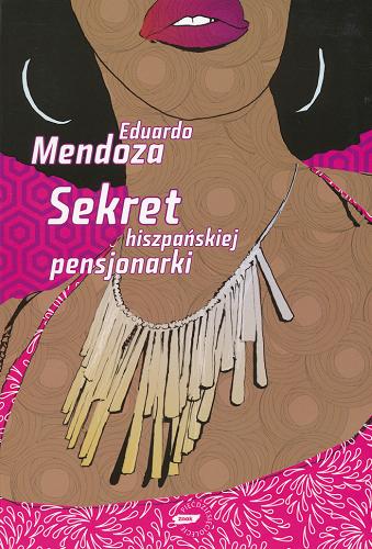 Okładka książki Sekret hiszpańskiej pensjonarki / Eduardo Mendoza ; tł. Marzena Chrobak.