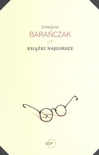 Okładka książki Książki najgorsze i parę innych ekscesów krytycznoliterackich 1975-1980 i 1993 / Stanisław Barańczak.