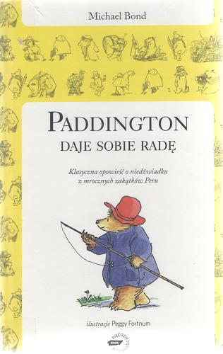 Okładka książki Paddington daje sobie radę / Michael Bond ; il. Peggy Fortnum ; tł. Kazimierz Piotrowski.