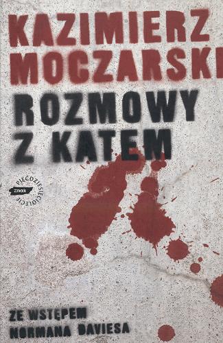 Okładka książki Rozmowy z katem / Kazimierz Moczarski ; oprac. Andrzej Krzysztof Kunert ; wstłp Norman Davies.