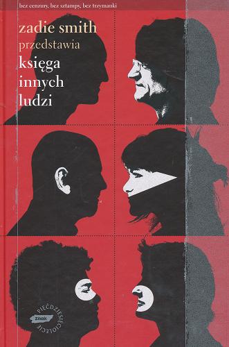 Okładka książki Zadie Smith przedstawia : Księga innych ludzi / tł. Olga Masoń-Kędzierska ; tł. Anna Sak ; tł. Iwona Sumera.