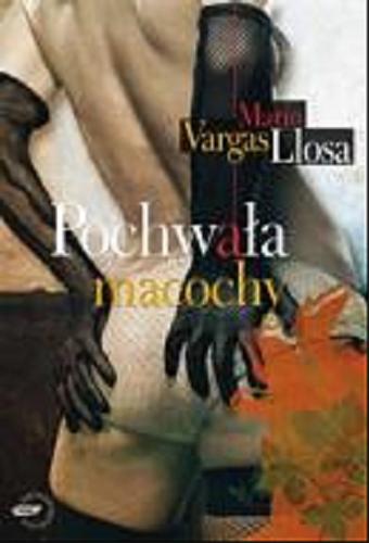 Okładka książki Pochwała macochy / Mario Vargas Llosa ; przeł. Carlos Marrodán Casas.