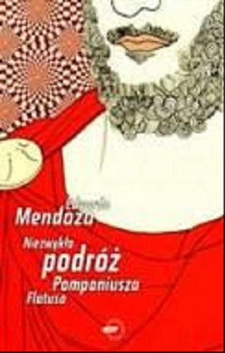 Okładka książki Niezwykła podróż Pomponiusza Flatusa / Eduardo Mendoza ; przekład Marzena Chrobak.