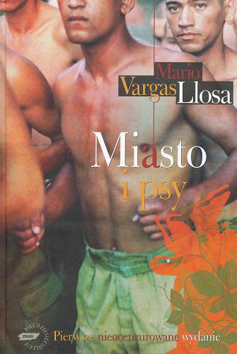 Okładka książki Miasto i psy / Mario Vargas Llosa ; przekł. Kazimierz Piekarec.