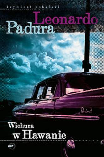 Okładka książki Wichura w Hawanie / Leonardo Padura ; przekł. [z hisz.] Danuta Rycerz.