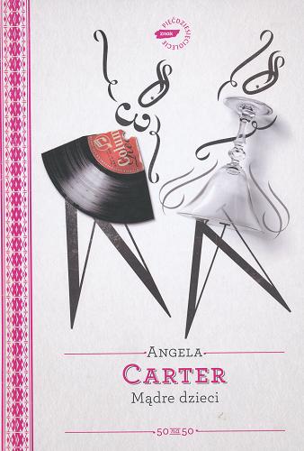 Okładka książki Mądre dzieci / Angela Carter ; przełożyła Joanna Jabłońska Bayro.