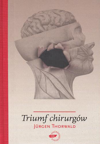Okładka książki Triumf chirurgów / Jurgen Thorwald ; przełożyli Albin Bandurski i Janina Sczanicka.