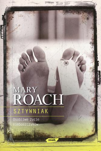 Okładka książki Sztywniak : osobliwe życie nieboszczyków / Mary Roach ; przełożył Maciek Sekerdej.