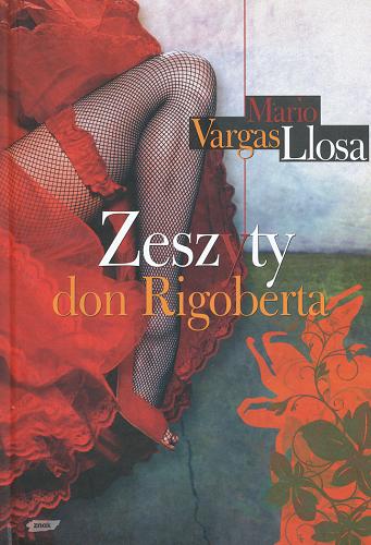 Okładka książki Zeszyty don Rigoberta/ Mario Vargas Llosa ; przekład Filip Łobodziński.