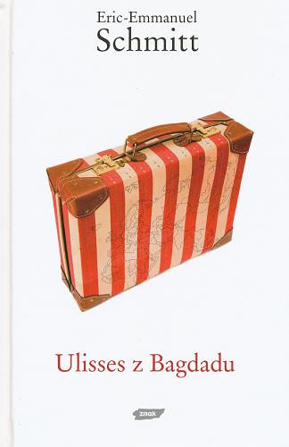 Okładka książki Ulisses z Bagdadu / Éric-Emmanuel Schmitt ; przekł. [z fr.] Jan Maria Kłoczowski.