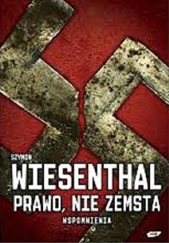 Okładka książki Prawo, nie zemsta : wspomnienia / Szymon Wiesenthal ; przełożył z języka niemieckiego Andrzej Albrecht.