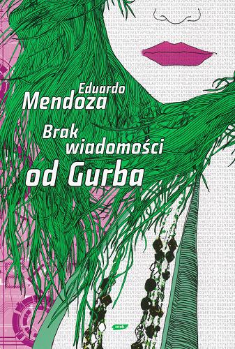 Okładka książki Brak wiadomości od Gurba / Eduardo Mendoza ; przekład Magdalena Tadel.