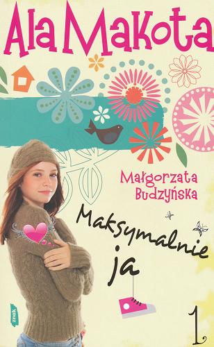 Okładka książki Ala Makota : T. 1 Maksymalnie ja / Małgorzata Budzyńska ; il. Krzysztof Budzyński.