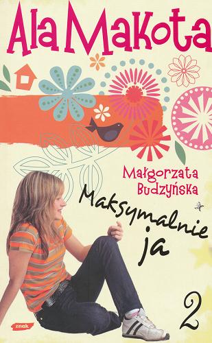 Okładka książki Ala Makota : T. 2 Maksymalnie ja / Małgorzata Budzyńska ; il. Krzysztof Budzyński.