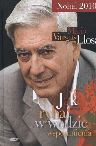 Okładka książki Jak ryba w wodzie : wspomnienia / Mario Vargas Llosa ; tł. Danuta Rycerz.