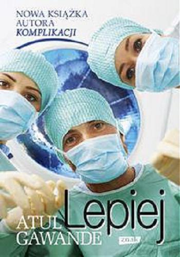 Okładka książki  Lepiej : zapiski chirurga o efektywności medycyny  3