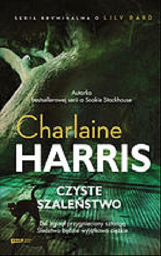 Okładka książki Czyste szaleństwo / Charlaine Harris ; przełożyła Anna Gralak.