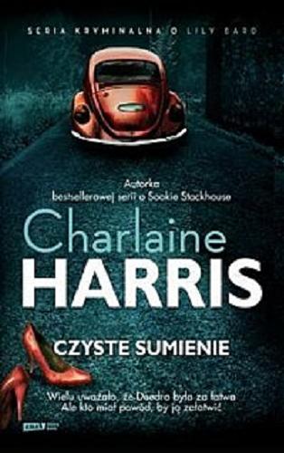 Okładka książki Czyste sumienie / Charlaine Harris ; przełożyła Alicja Gałandzij.