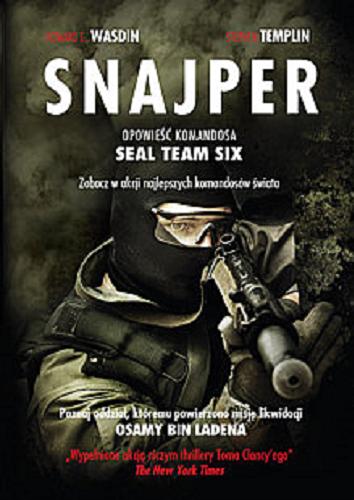 Okładka książki Snajper : opowieść komandosa SEAL Team Six / Howard E. Wasdin, Stephen Templin ; tł. Łukasz Müller, Michał Romanek.