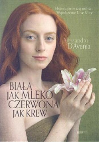 Okładka książki Biała jak mleko, czerwona jak krew / Alessandro D`Avenia ; tł. Alina Pawłowska.