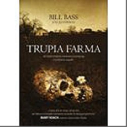 Okładka książki  Trupia farma : sekrety legendarnego laboratorium sądowego, gdzie zmarli opowiadają swoje historie  2
