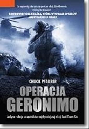 Okładka książki Operacja Geronimo / Chuck Pfarrer ; tł. [z ang.] Łukasz Müller, Michał Romanek.