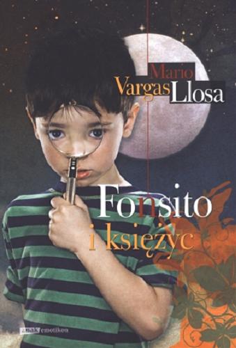 Okładka książki Fonsito i księżyc / Mario Vargas Llosa ; ilustracje Katarzyna Borkowska ; przekład Marzena Chrobak.