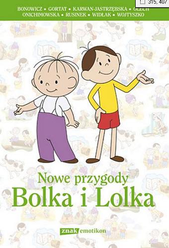Okładka książki Nowe przygody Bolka i Lolka / Wojciech Bonowicz [et al.] ; ilustracje Mobile Wings.