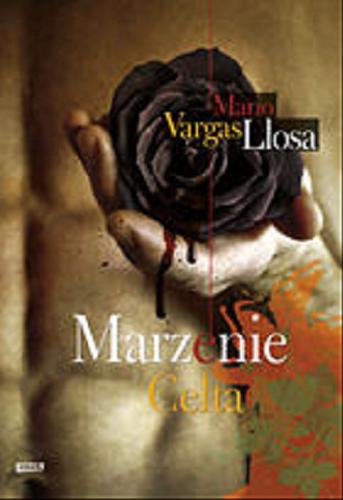 Okładka książki Marzenie Celta / Mario Vargas Llosa ; przekład Marzena Chrobak.