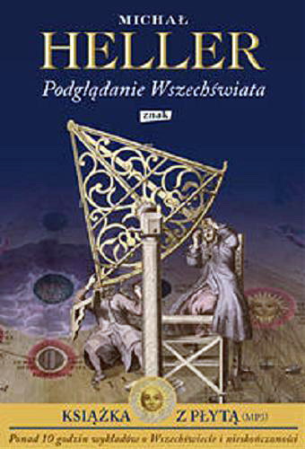 Okładka książki Podglądanie Wszechświata / Michał Heller ; współpraca Małgorzata Szczerbińska-Polak, Paweł Polak.