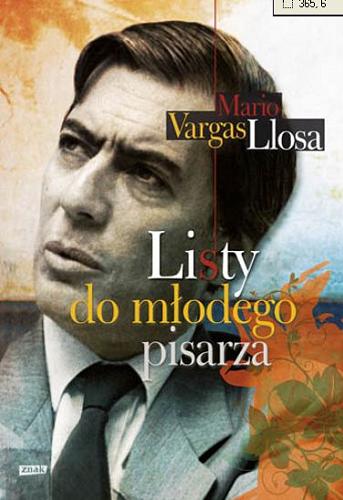 Okładka książki Listy do młodego pisarza / Mario Vargas Llosa ; przekład Marta Szafrańska-Brandt.