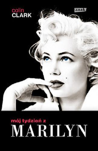 Okładka książki Mój tydzień z Marilyn / Colin Clark ; przekład Matylda Biernacka.