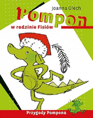 Okładka książki Pompon w rodzinie Fisiów / Joanna Olech ; Pompona (z natury) rysowała autorka.