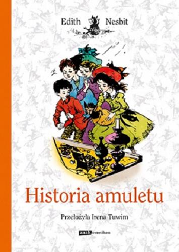 Okładka książki Historia amuletu / Edith Nesbit ; przeł. Irena Tuwim ; il. Maria Orłowska-Gabryś.