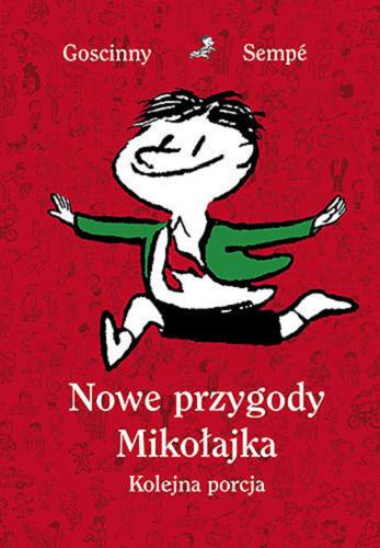 Okładka książki Nowe przygody Mikołajka : kolejna porcja / René Goscinny & Jean-Jacques Sempé ; przełożyła Barbara Grzegorzewska.