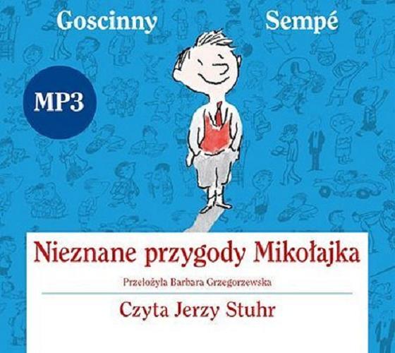 Okładka książki Nieznane przygody Mikołajka [Dokument dźwiękowy] / Goscinny, [il.] Sempé ; przeł. Barbara Grzegorzewska.