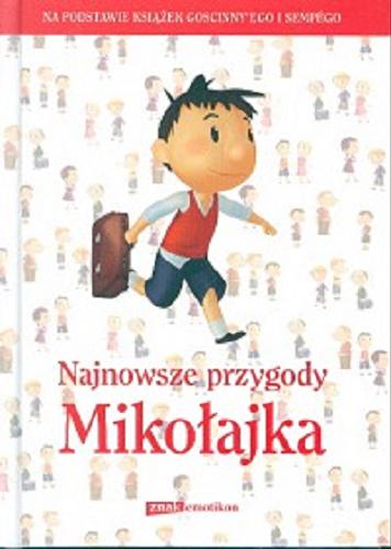 Okładka książki Najnowsze przygody Mikołajka / na podst. książek Goscinny`ego i Sempégo ; przeł. Barbara Grzegorzewska.