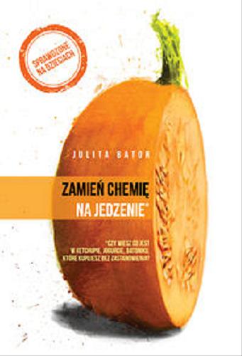 Okładka książki Zamień chemię na jedzenie / Julita Bator.