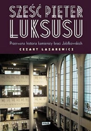 Okładka książki Sześć pięter luksusu / Cezary Łazarewicz.
