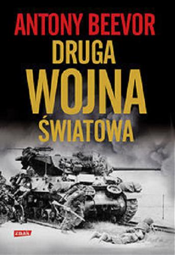 Okładka książki Druga wojna światowa / Antony Beevor ; przekład Grzegorz Siwek.